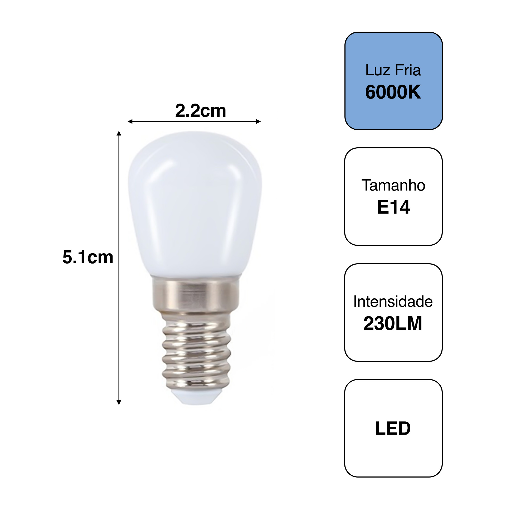 Lâmpada Led Frigorífico 2.5w E14 6000K 2.2X5.1cm